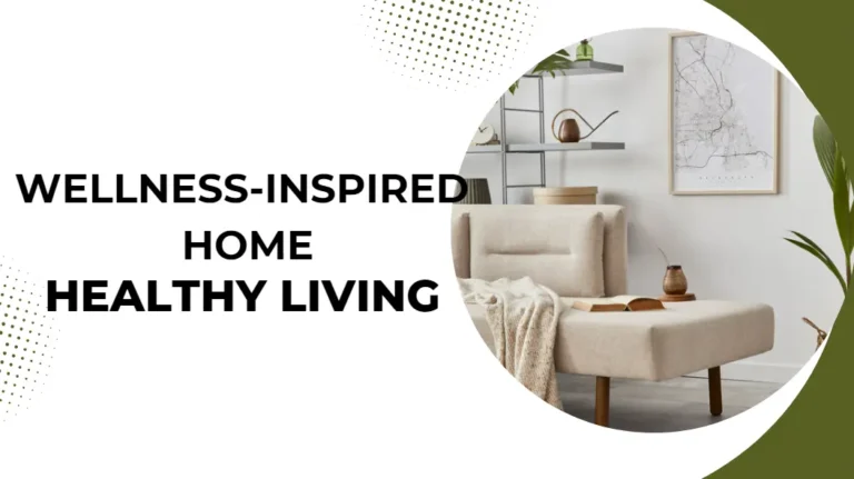 Create a Wellness-Inspired Home for Healthy Living